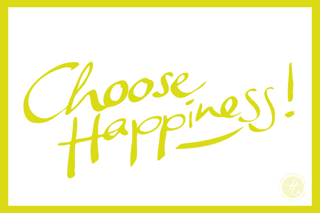 choose happiness | maigruen | feiertaeglich
