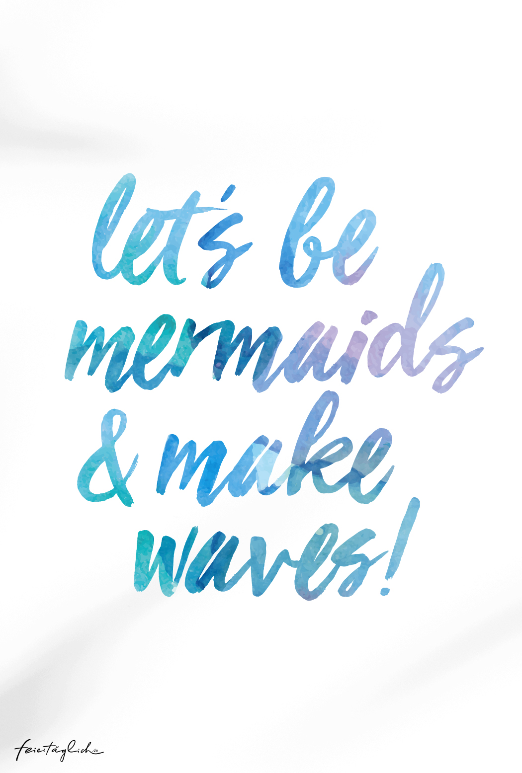 lets be mermaids and make waves